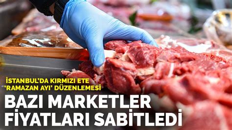 İstanbulda bazı marketler Ramazanda et fiyatını sabitledi